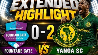 FOUNTANE GATE 0-2 YANGA SC EXTENDED HIGHLIGHT ⚽️