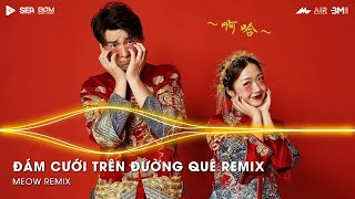 ĐÁM CƯỚI TRÊN ĐƯỜNG QUÊ REMIX 2025 - Ô! Ô SÁNG HÔM NAY TRÊN QUÊ HƯƠNG TÔI - LK BOLERO REMIX HAY NHẤT