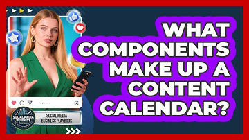 What Components Make Up A Content Calendar?