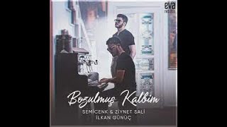 Semicenk & Ziynet Sali & İlkan Günüç Bozulmuş Kalbim