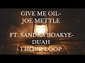 GIVE ME OIL - JOE METTLE FT. SANDRA BOAKYE-DUAH | 1 HOUR LOOP #Givemeoilinmylamp #Joemettle #worship