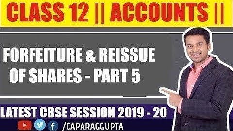 Class 12 : ACCOUNTS (Session 2019 - 20) - FORFEITURE & REISSUE of Shares | Part - 5