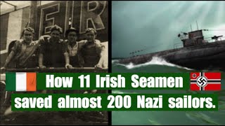 How 11 Irish seamen saved almost 200 Nazi sailors.