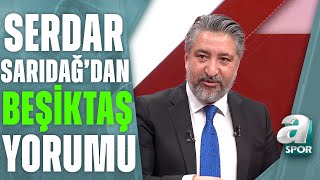 Beşiktaş 4-2 Şanlıurfaspor Serdar Sarıdağ Maç Sonu Yorumu / A Spor / Türkiye'nin Kupası