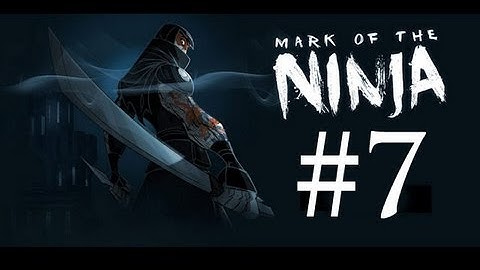 Mark of the Ninja  - Gameplay Walkthrough - Part 7 -  The Trail Of Shadow (X360/XBLA)