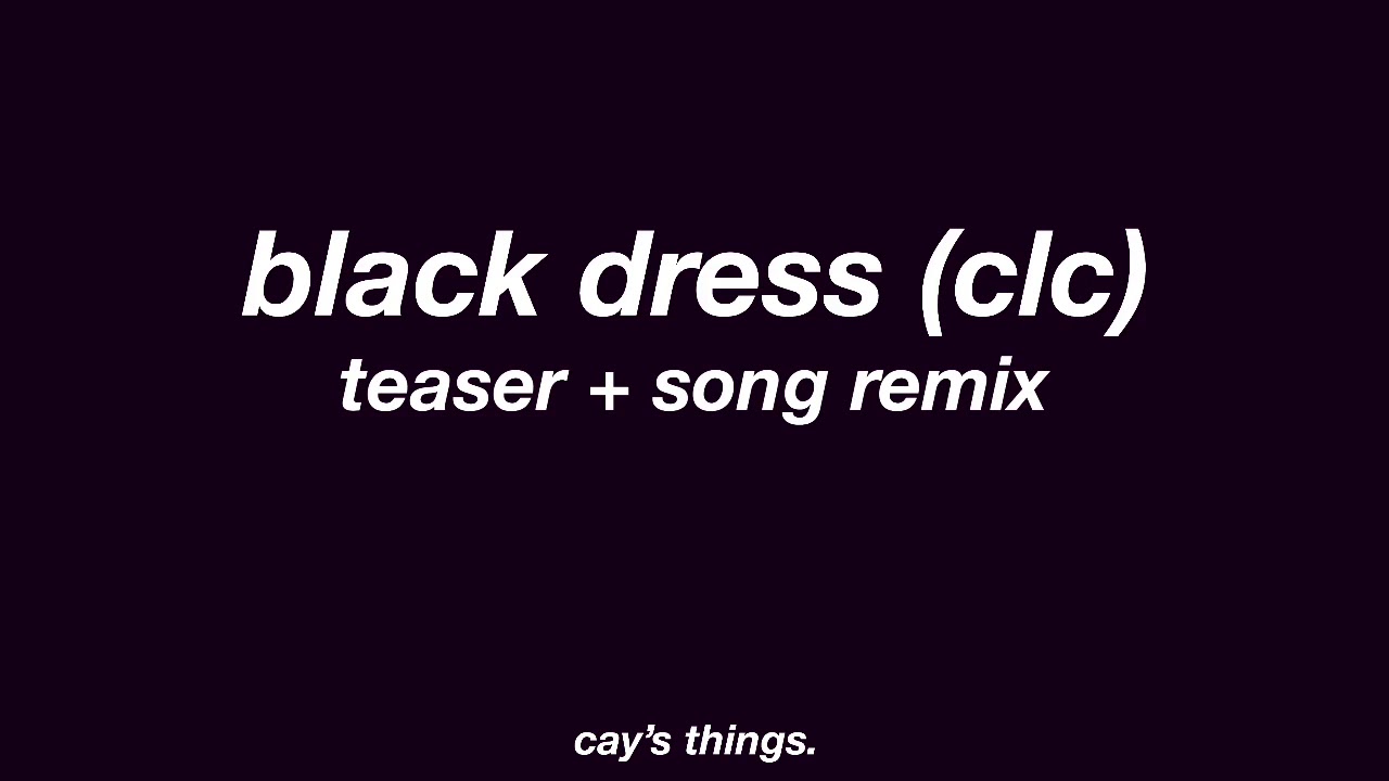 black dress teaser + song remix YouTube