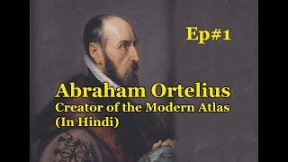 Details EP#1 Abraham Ortelius : The Creator of the first Modern Atlas | Nisharch Studios | History Update