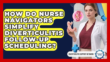 How Do Nurse Navigators Simplify Diverticulitis Follow-up Scheduling?