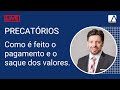 Precatórios: Como é o pagamento e saque dos Valores