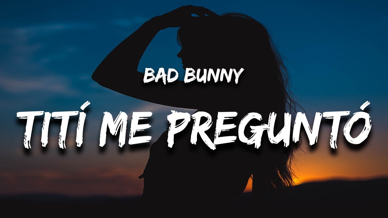⁣Bad Bunny - Tití Me Preguntó (Letra / Lyrics)