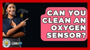 Can You Clean An Oxygen Sensor? - LearnToDIY360.com