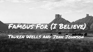 Tauren Wells and Jenn Johnson - Famous For (I Believe) (Lyrics)