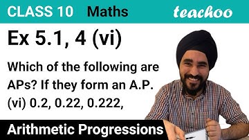 Ex 5.1, 4 (vi) - Which are APs? (vi) 0.2, 0.22, 0.222, 0.2222 …. - Teachoo