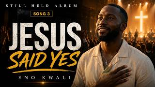 Eno Kwali - Jesus Said Yes (Official Audio & Lyrics)