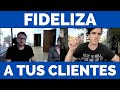 Tienes Que Fidelizar A Tus Primeros Clientes ➡️ Consejos De Emprendedor A Emprendedor