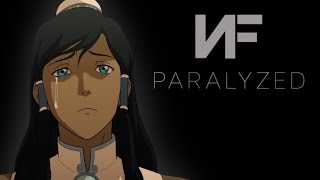 NF - Paralyzed | Avatar/Korra