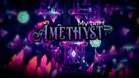 [My best yet? (OLD)] My part in Amethyst by @Mist & More! | GD 2.11(Upcoming Extreme Demon Top 1)