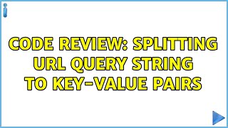 Code Review: Splitting URL query string to key-value pairs (4 Solutions!!)