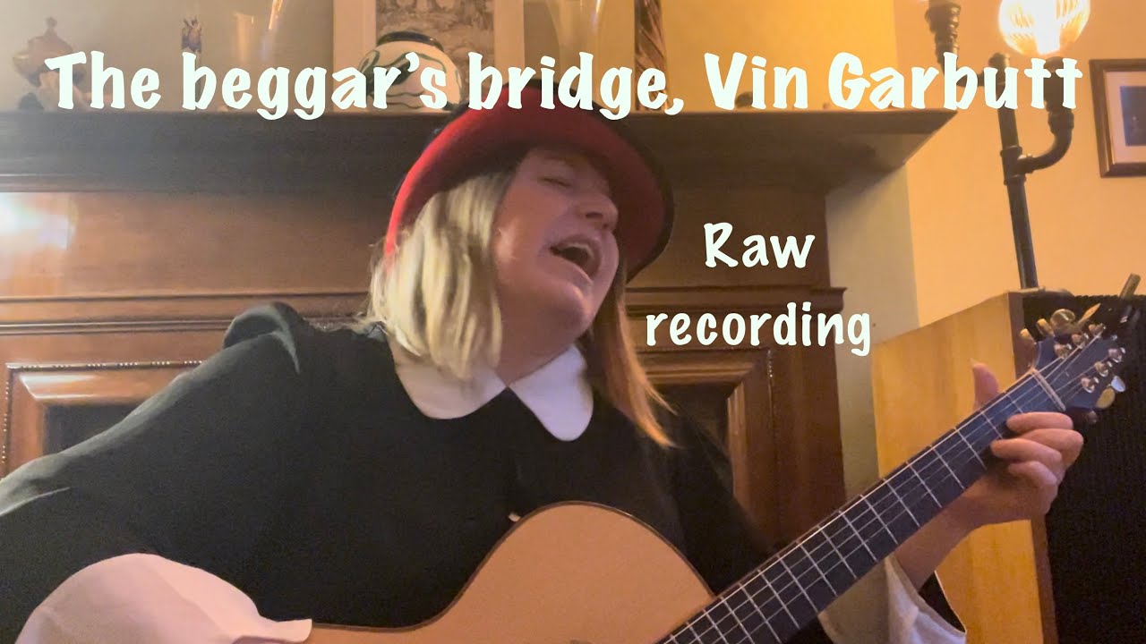 The beggar’s bridge, Vin Garbutt - performed by Eliza Perks