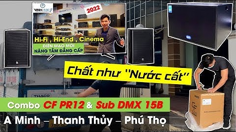 Cấu Hình Gia Đình - Combo Loa Nhập khẩu Chính Hãng - CF PR12 & DMX 15B - Fb: 0974743311