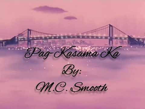 Pag kasama ka - M.C. Smooth
