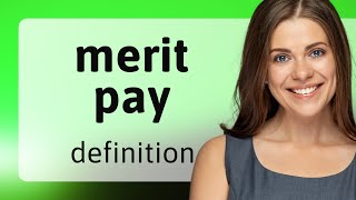 Merit pay — what is MERIT PAY definition