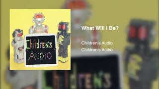 Children's Audio - What Will I Be