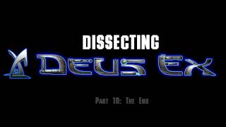 Dissecting Deus Ex - Part 10 The End
