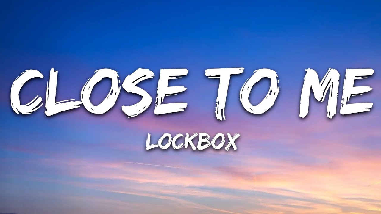 Lockbox Close To Me Music Video [Lyrics]