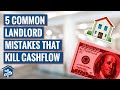 5 Common Landlord Mistakes that Kill Cashflow