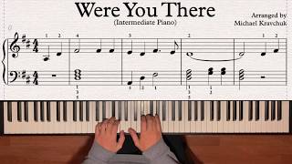 Were You There? - Intermediate Piano Arrangement No. 1 - 1,200pts