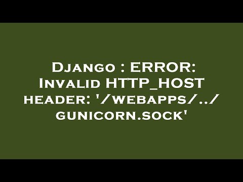 Django : ERROR: Invalid HTTP_HOST header: '/webapps/../gunicorn.sock'