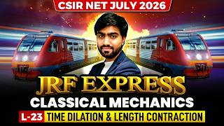 Time Dilation &amp; Length Contraction | Classical Mechanics | JRF Express | CSIR NET | Lec-23 | IFAS