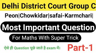 Delhi District Court Group C Maths Question For Peon Chowkidar Etcsuper Tricksscmtssscgdmaths