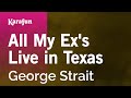 Karaoke All My Ex's Live in Texas - George Strait *