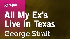 Karaoke All My Ex's Live in Texas - George Strait *  - Durasi: 3:28. 