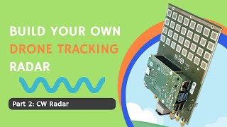 Build Your Own Drone Tracking Radar: Part 2 CW Radar