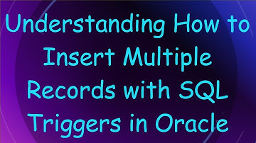 Understanding How to Insert Multiple Records with SQL Triggers in Oracle