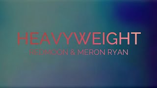 RedMoon \& Meron Ryan - Heavyweight (Lyric Video)