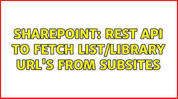 Sharepoint: REST API to fetch List/LIbrary URL