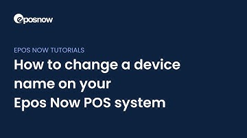 How to change a device name on your Epos Now POS system