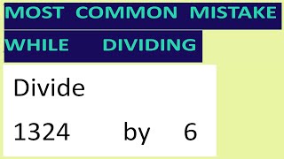 Divide     1324        by     6     Most   common  mistake  while   dividing