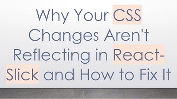 Why Your CSS Changes Aren
