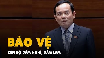 Phó thủ tướng Trần Lưu Quang nói về việc xây dựng nghị định bảo vệ cán bộ dám nghĩ, dám làm