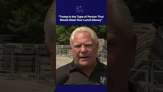 Moment: “Trump Would Steal Your Lunch Money,” Ontario Premier Doug Ford Says | AC1G