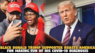 Black Donald Trump Supporter Roasts America For Making Fun of His Covid-19 Diagnosis