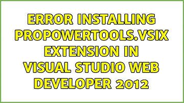 Error Installing ProPowerTools.vsix extension in Visual Studio Web Developer 2012