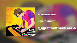Light Shift - Summer (Live) (The Cottage Ravecore, Live! 2008)