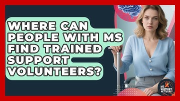 Where Can People With MS Find Trained Support Volunteers? | MS Support Network