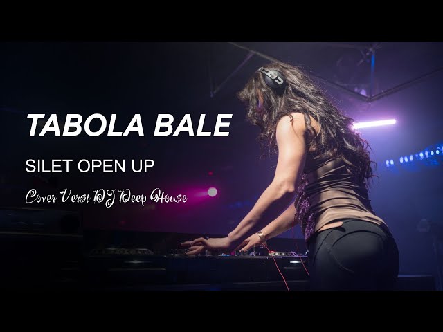 TABOLA BALE - VERSI DEEP HOUSE - Silet Open Up - Cover - Female Version
